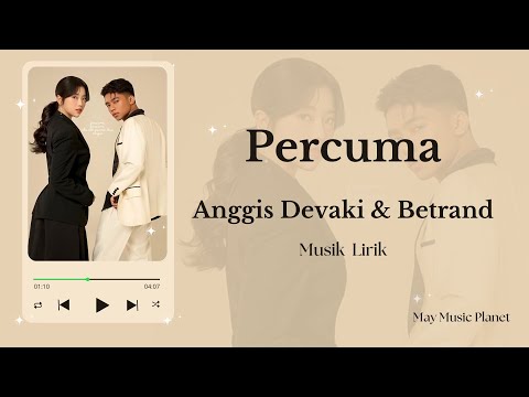 Percuma – Anggis Devaki & Betrand Peto | Lirik Lagu ( Lirik Vidio Fanmade)