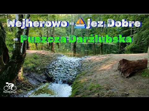 🚴‍Wejherowo - ⛵ jezioro Dobre - Puszcza Darżlubska