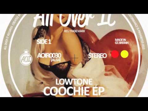 Lowtone - Coochie (All Over It Records)