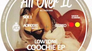 Lowtone - Coochie (All Over It Records)