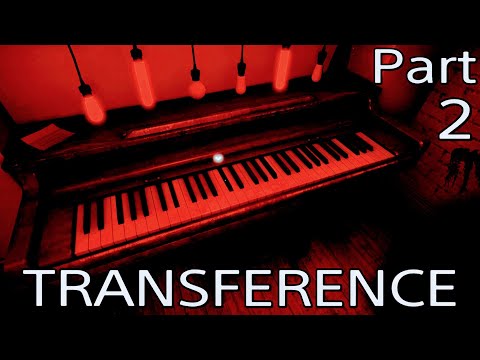 TRANSFERENCE Part 2 - THE MUSICAL TRAGEDY / ENDING Gameplay Walkthrough