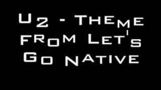 U2 - Theme From Let&#39;s Go Native