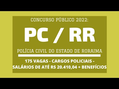 Edital Publicado Concurso PC / RR - 2022: são 175 vagas em Cargos da Carreira de Policiais Civis