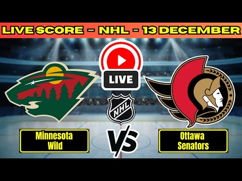 🔴 Minnesota Wild vs Ottawa Senators | NHL PLAY BY PLAY | Live Score Update December 13