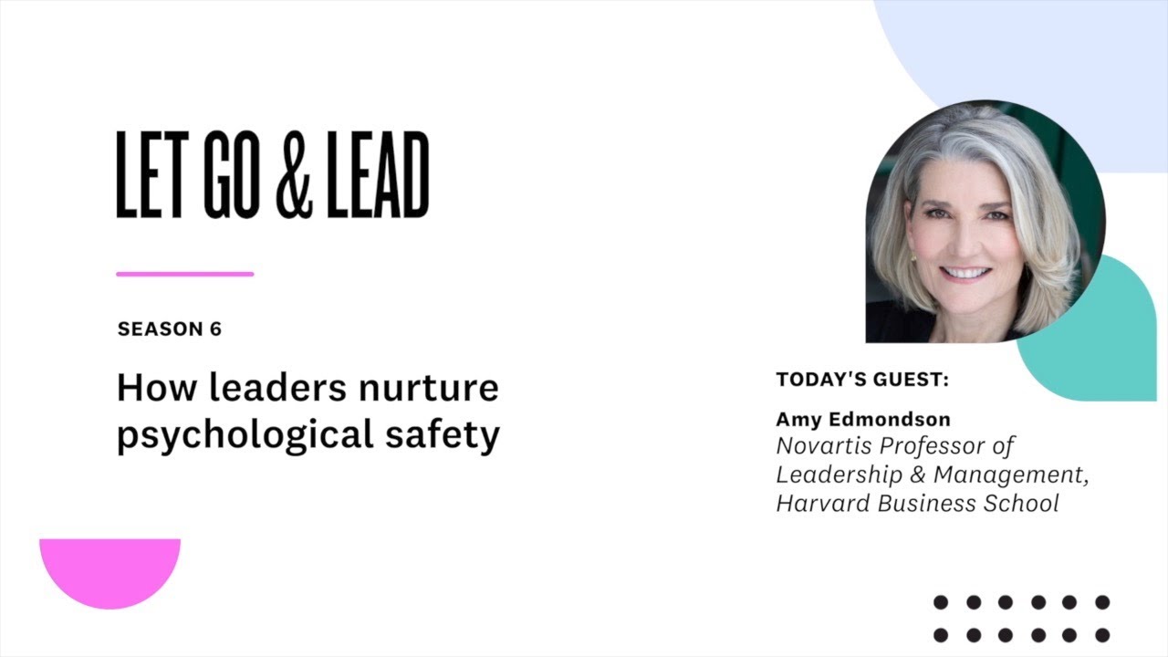 Amy Edmondson | How leaders nurture psychological safety