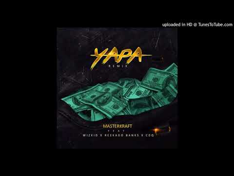 Masterkraft ft  Wizkid, Reekado Banks & CDQ   Yapa Remix