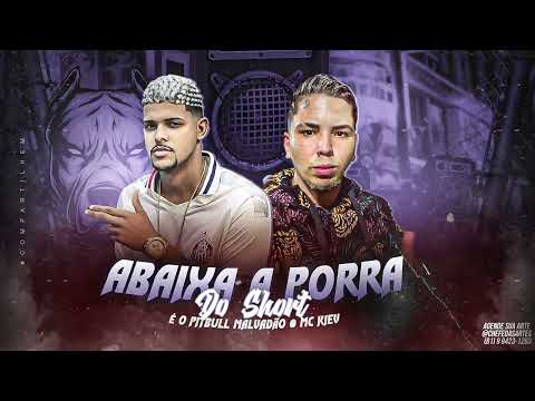 ÉO PITBULL MALVADÃO, MC KIEV - ABAIXA A PORR4 DO SHORT - REMIX BREGA FUNK