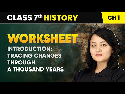 Introduction Tracing Changes Through a Thousand Years Worksheet Class 7 History Chapter 1 CBSE