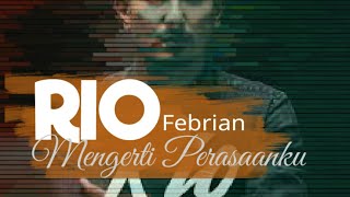 Rio Febrian - Mengerti Perasaanku