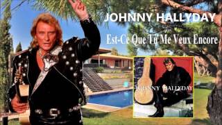 johnny Hallyday    est ce que tu me veux encore