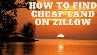 How To Buy Cheap Land On Zillow