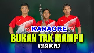 Download lagu KARAOKE - BUKAN TAK MAMPU (MIRNAWATI) • VERSI KOPLO RASA ORKES • NADA COWOK mp3