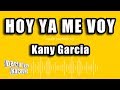 Kany Garcia - Hoy Ya Me Voy (Versión Karaoke)
