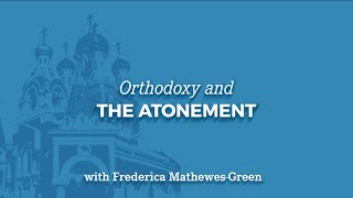 Orthodoxy and the Atonement