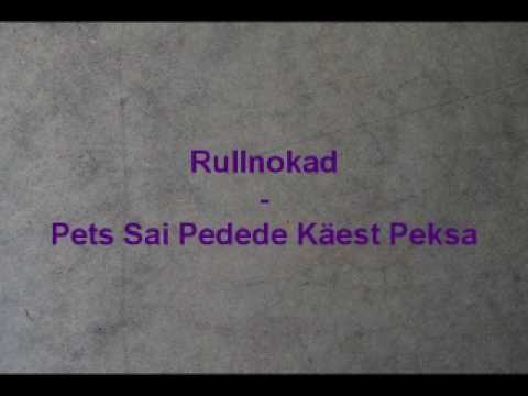 Rullnokad - Pets Sai Pedede Käest Peksa
