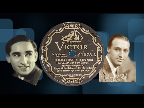 “The Hours I Spent With You” by Roger Wolfe Kahn and His Orchestra 1927
