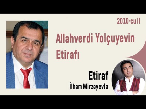 Allahverdi Yolçuyevin Etirafı