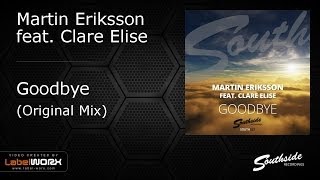 Martin Eriksson feat. Clare Elise - Goodbye [Southside Recordings]