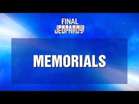 Memorials Final Jeopardy Jeopardy