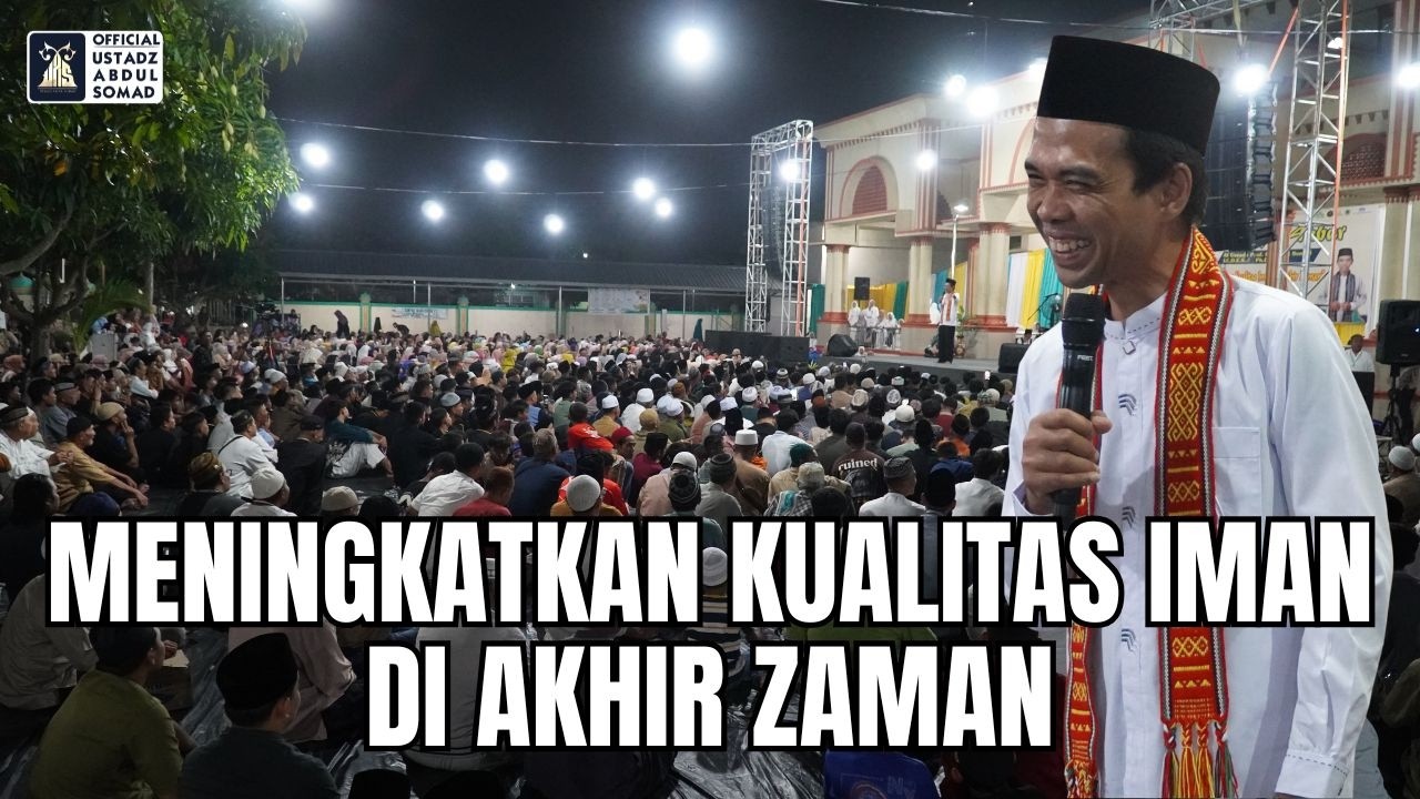 Meningkatkan Kualitas Iman di Akhir Zaman | Masjid Al-Ittihad Kota Medan | Ustadz Abdul Somad