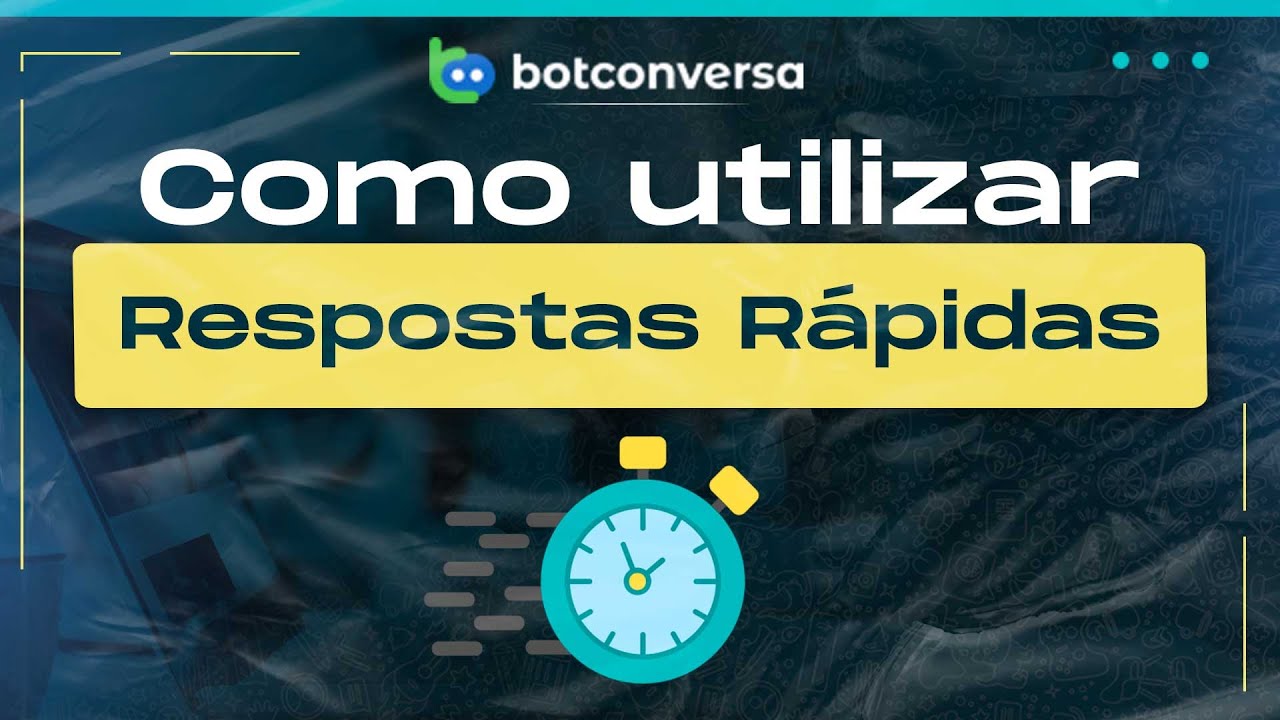 Como Utilizar Respostas Rápidas no BotConversa
