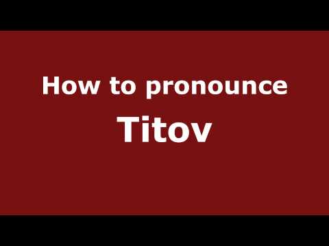 How to pronounce Titov