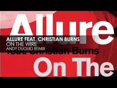 Allure featuring Christian Burns - On The Wire (Andy Duguid Remix)