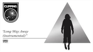 clipping. - Long Way Away (Instrumental)
