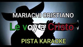 Le Voy A Cristo (Pista - Karaoke)
