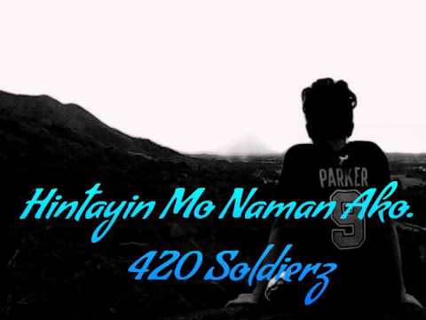 Hintayin Mo Naman Ako - 420 Soldierz ft. DonLastrhyme (420 Music 2015)
