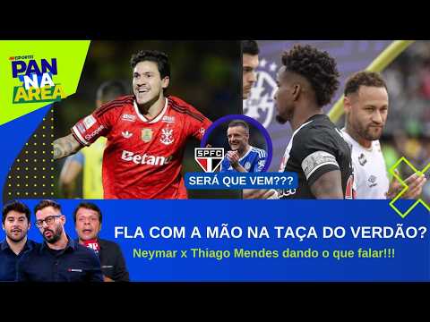 VERDÃO DERRETE E MENGÃO ATROPELA!; NEYMAR SE PRONUNCIOU!; CRAQUE INGLÊS NO SÃO PAULO? | PAN NA ÁREA