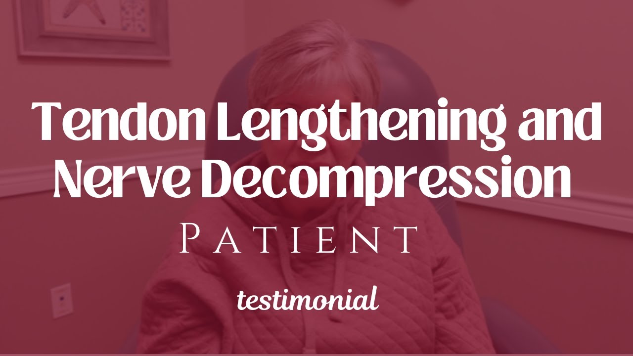 Tendon Lengthening and Nerve Decompression - Patient Testimonial