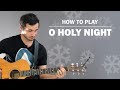 O Holy Night | How To Play On Guitar