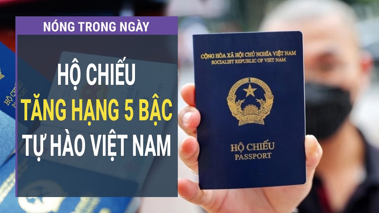 Hộ chiếu Việt Nam tăng hạng mạnh trên BXH toàn cầu, người dân hưởng lợi gì?