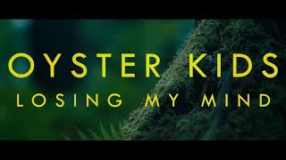 OYSTER KIDS - &#39;Losing My Mind&#39;