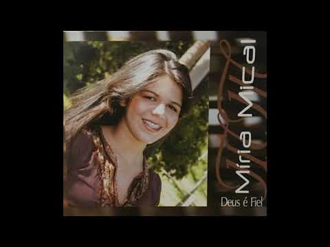 4º CD COMPLETO MÍRIA MICAL - DEUS É FIEL