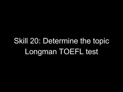 Skill 20: Determine the topic Longman TOEFL test