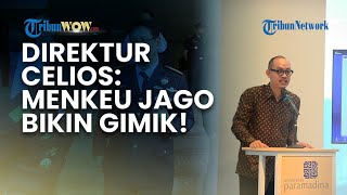 Sindiran Pedas Direktur CELIOS untuk Menkeu Purbaya: Jago Bikin Gimik!