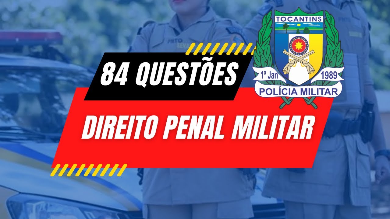 84 Questões de DIREITO PENAL MILITAR  |  Polícia Militar do Pará  |  Prof. Muniz
