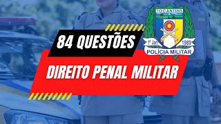 84 Questões de DIREITO PENAL MILITAR  |  Polícia Militar do Tocantins  |  Prof. Muniz
