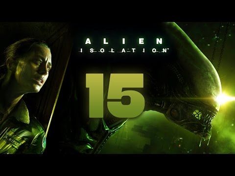 Alien: Isolation Walkthrough Part 15 Gameplay Playthrough Let's Play - No Commentary HD 1080P
