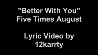 Five Times August- Better With You (Lyrics)