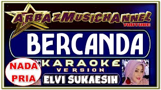 Download lagu MUSIK KARAOKE | BERCANDA (Nada Pria) | ELVY SUKAESIH | mp3 Download lagu MUSIK KARAOKE | BERCANDA (Nada Pria) | ELVY SUKAESIH | mp3