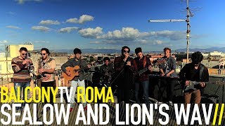 SEALOW AND LION'S WAVE - SOUL & STEADY (BalconyTV)