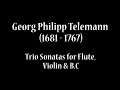 Georg Philipp Telemann (1681-1767) - Trio Sonatas for Flute, Violin & B C