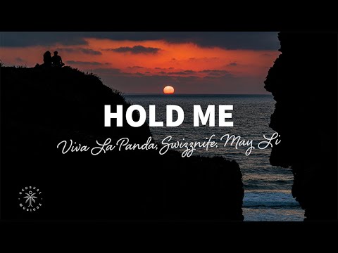 Viva La Panda, Swizznife, May Li - Hold Me (Lyrics)
