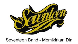 Seventeen - Memikirkan Dia