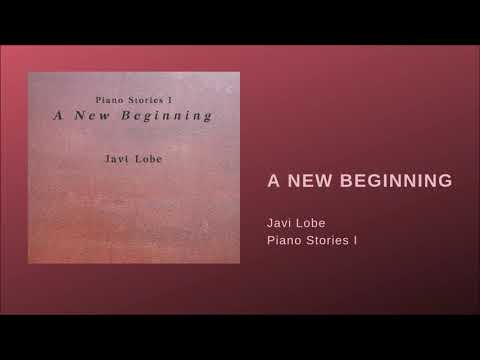 A New Beginning (Piano Stories I) - Javi Lobe (Piano Music)