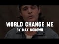 World Change Me - Max Mcnown 