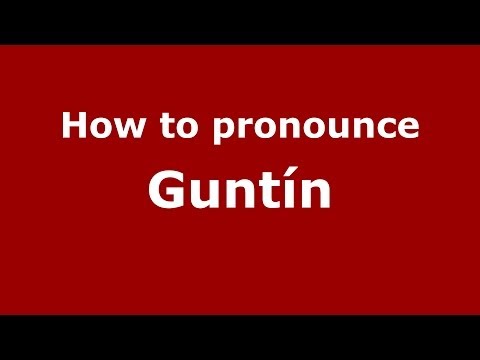How to pronounce Guntín (Spanish/Spain) - PronounceNames.com